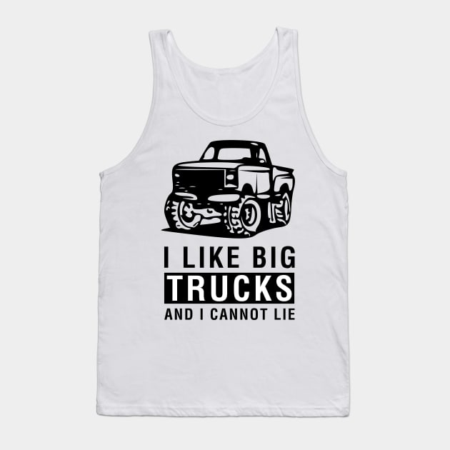 I Like Big Trucks and I Cannot Lie Tank Top by CityNoir